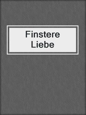 cover image of Finstere Liebe