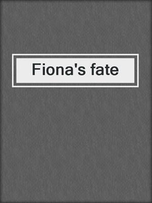 cover image of Fiona's fate