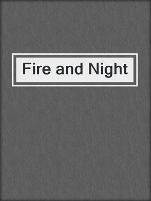 cover image of Fire and Night