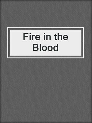 cover image of Fire in the Blood