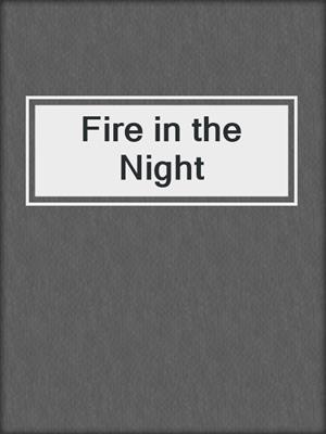 Fire in the Night