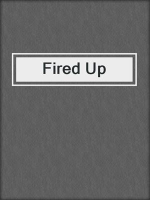 cover image of Fired Up
