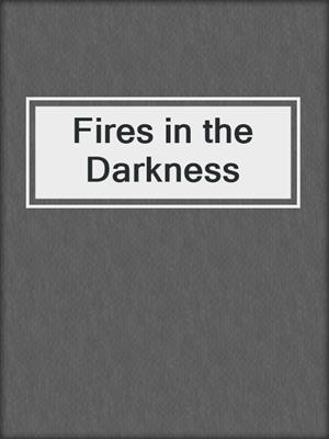 cover image of Fires in the Darkness