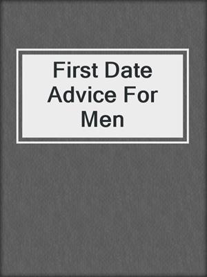 cover image of First Date Advice For Men