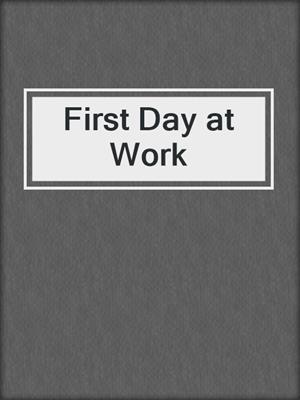 cover image of First Day at Work