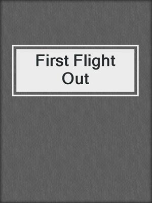 cover image of First Flight Out