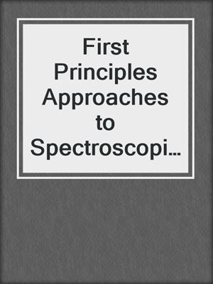 First Principles Approaches to Spectroscopic Properties of Complex Materials