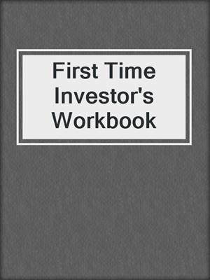 First Time Investor's Workbook