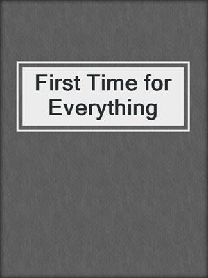 cover image of First Time for Everything