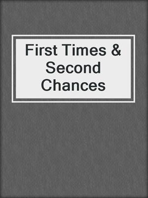 cover image of First Times & Second Chances