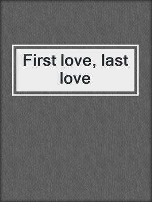 First love, last love
