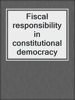 Fiscal responsibility in constitutional democracy