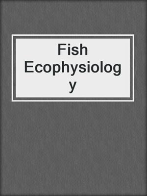 Fish Ecophysiology