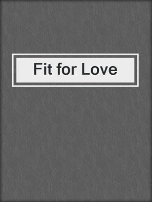cover image of Fit for Love