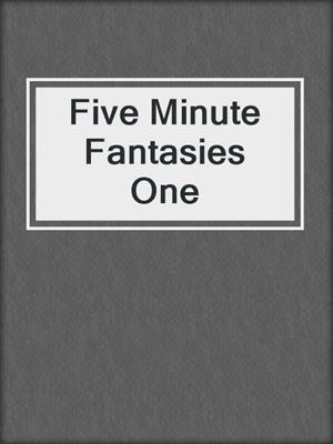 cover image of Five Minute Fantasies One