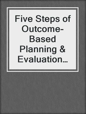Five Steps of Outcome-Based Planning & Evaluation for Youth Services