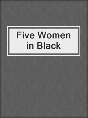 cover image of Five Women in Black