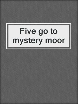 Five go to mystery moor