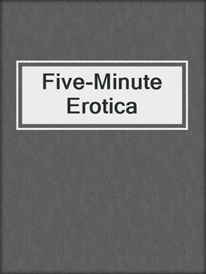 cover image of Five-Minute Erotica