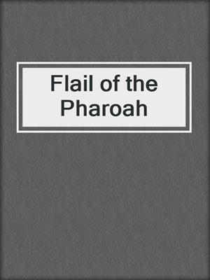 cover image of Flail of the Pharoah