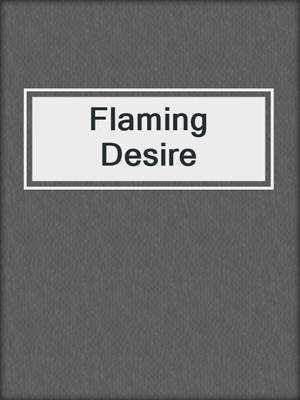 cover image of Flaming Desire