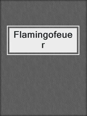 cover image of Flamingofeuer