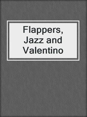 cover image of Flappers, Jazz and Valentino