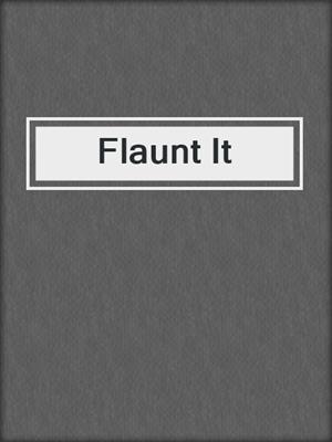 cover image of Flaunt It