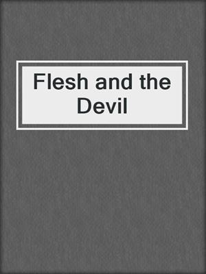 cover image of Flesh and the Devil