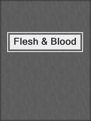 cover image of Flesh & Blood