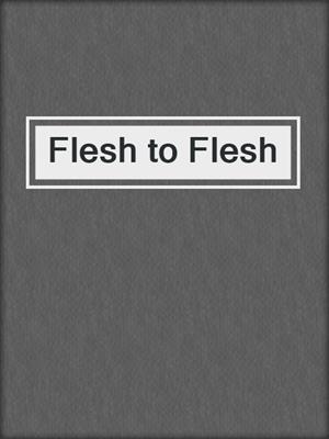 Flesh to Flesh