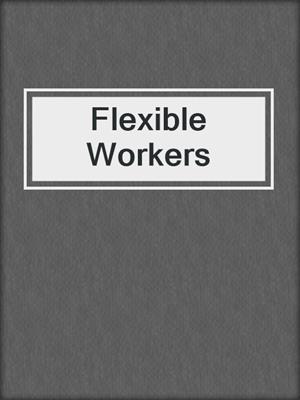 cover image of Flexible Workers