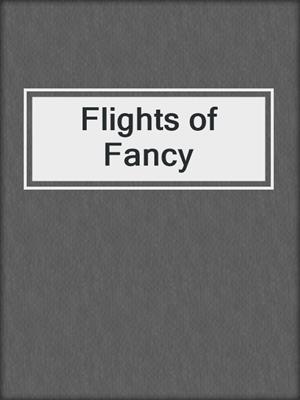 cover image of Flights of Fancy