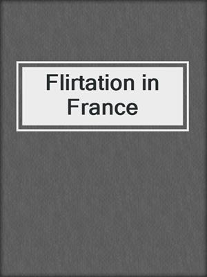 cover image of Flirtation in France