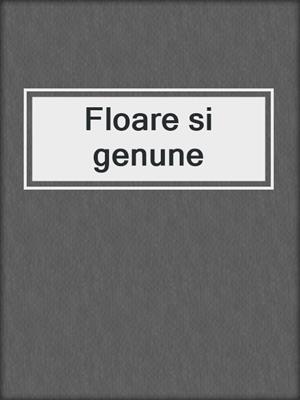 cover image of Floare si genune