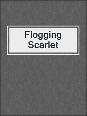 cover image of Flogging Scarlet