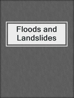 Floods and Landslides