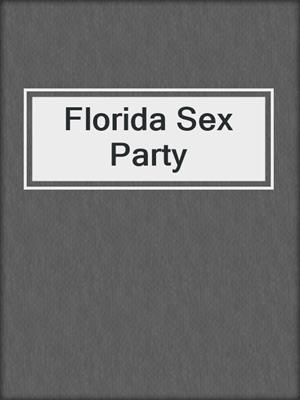 cover image of Florida Sex Party