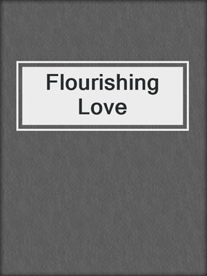 cover image of Flourishing Love