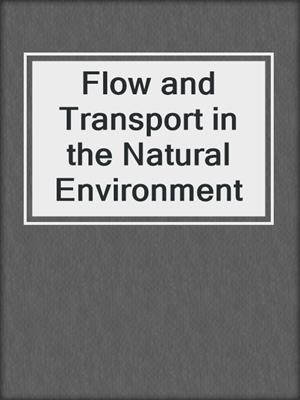 Flow and Transport in the Natural Environment