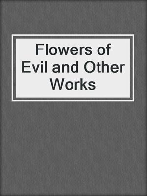 cover image of Flowers of Evil and Other Works