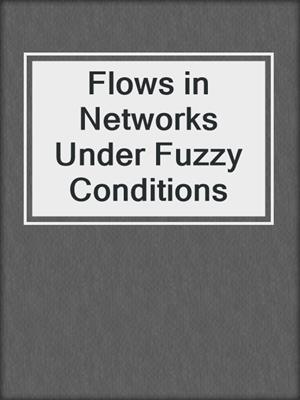 Flows in Networks Under Fuzzy Conditions