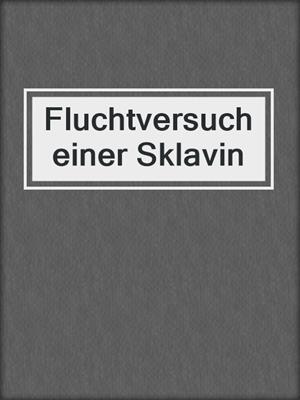 cover image of Fluchtversuch einer Sklavin