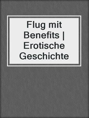 cover image of Flug mit Benefits | Erotische Geschichte