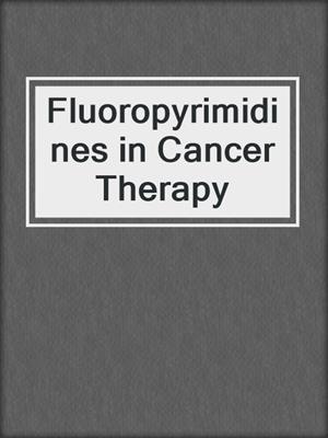 Fluoropyrimidines in Cancer Therapy