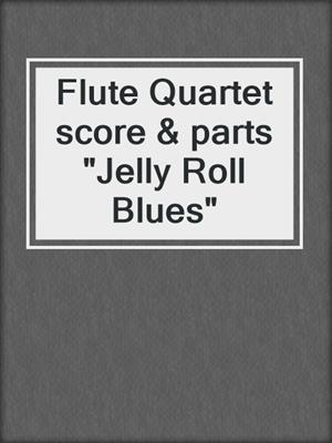 cover image of Flute Quartet score & parts "Jelly Roll Blues"