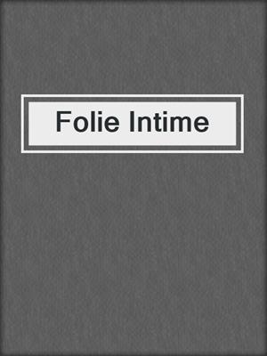 cover image of Folie Intime