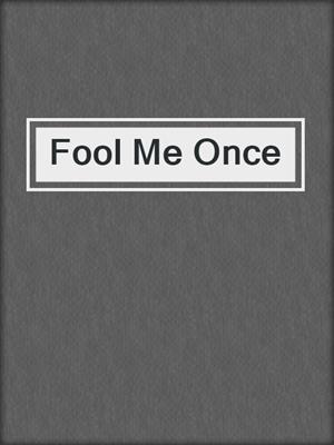 cover image of Fool Me Once