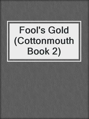 cover image of Fool's Gold (Cottonmouth Book 2)