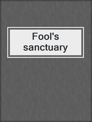 Fool's sanctuary